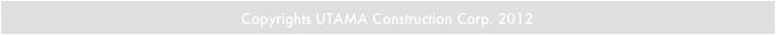 Copyrights UTAMA Construction Corp. 2012